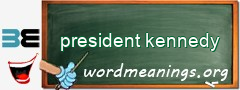 WordMeaning blackboard for president kennedy